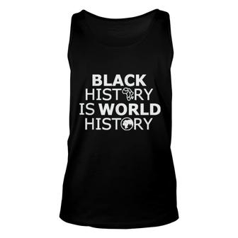 Black History Is World History Unisex Tank Top | Mazezy