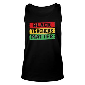 Black History Month Black Teachers Matter Unisex Tank Top | Mazezy
