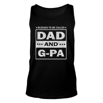 Blessed To Be Called Dad And G-Pa Vintage Father's Day Gift Unisex Tank Top | Mazezy