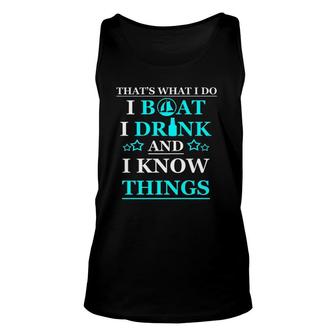 Boating I Boat I Drink And I Know Things Men Unisex Tank Top | Mazezy