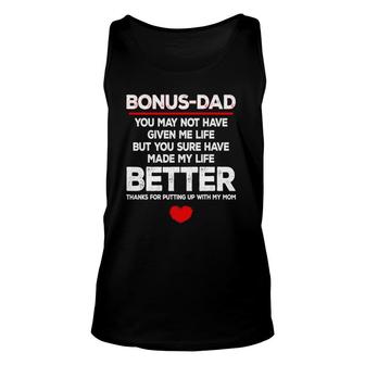 Bonus Dad S Bonus Dad You May Not Have Given Me Life Unisex Tank Top | Mazezy