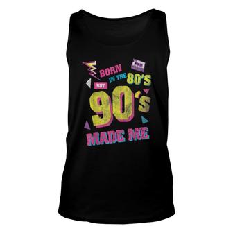 Born In The 80S But 90S Made Me I Love 80S Love 90S Unisex Tank Top | Mazezy