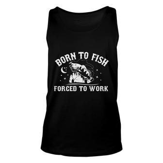 Born To Fish But Forced To Work Funny Fishing Lover Gift Unisex Tank Top - Seseable