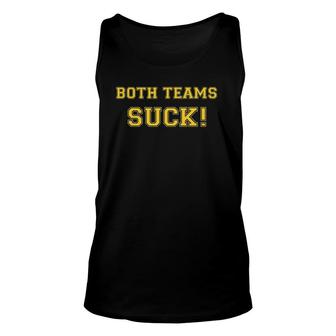 Both Teams Suck Sports Haters And Hecklers Unisex Tank Top | Mazezy