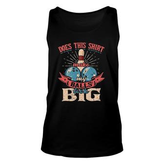 Bowling Does This Make My Balls Look Big Unisex Tank Top | Mazezy