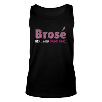 Brose Real Men Drink Pink Rose Wine Distressed Tee Unisex Tank Top | Mazezy