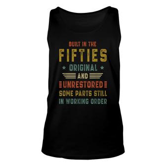 Built In The Fifties Original Unrestored 50S 70Th Birthday Unisex Tank Top - Seseable