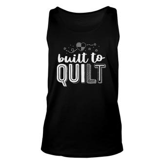 Built To Quilt Quilter Tee Quilting For Women Sewing Unisex Tank Top | Mazezy