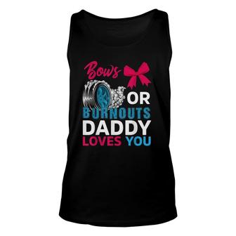 Burnouts Or Bows Daddy Loves You Gender Reveal Party Baby Unisex Tank Top | Mazezy AU