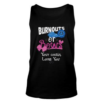 Burnouts Or Bows Your Cousin Loves You Gender Reveal Party Unisex Tank Top | Mazezy CA