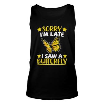 Butterfly Monarch Yellow Sorry I'm Late I Saw A Butterfly Unisex Tank Top | Mazezy
