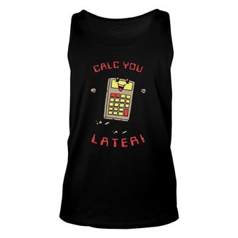 Calc You Later Funny Accountant Gift Unisex Tank Top | Mazezy