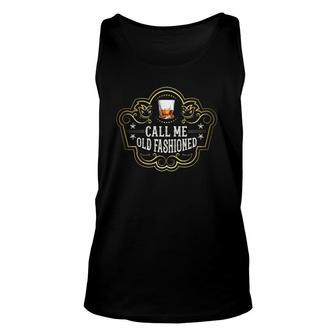 Call Me Old Fashioned Whiskey Glass Bourbon Drinker Unisex Tank Top | Mazezy AU