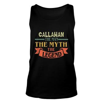Callahan The Man The Myth The Legend Custom Name Unisex Tank Top - Thegiftio UK