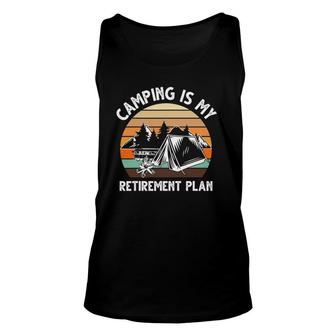 Camping Is My Retirement Plan Outdoor Natural Lover Unisex Tank Top | Mazezy