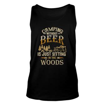 Camping Without Beer Is Just Sitting In The Woods For Camper Tank Top | Mazezy