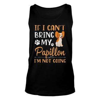 If I Can't Bring My Papillon Dog I'm Not Going Mother Father Tank Top | Mazezy