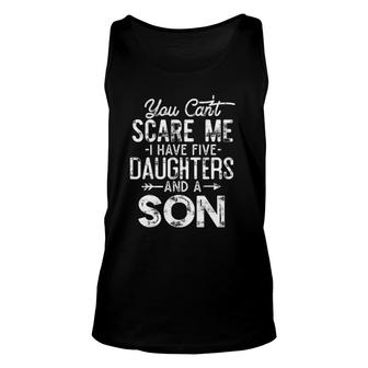 You Can't Scare Me I Have Five Daughters And A Son Dad Tank Top | Mazezy
