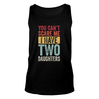 You Can't Scare Me I Have Two Daughters Retro Dad Tank Top | Mazezy