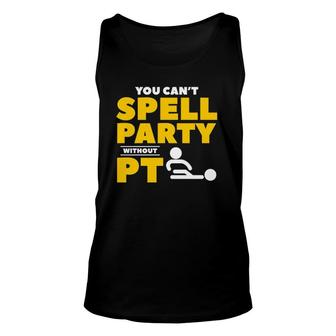 You Can't Spell Party Without Pt Physical Therapy Therapist Tank Top | Mazezy