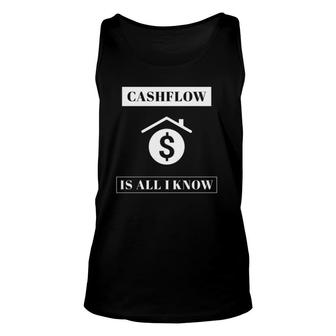 Cashflow Is All I Know Real Estate Investor Unisex Tank Top | Mazezy