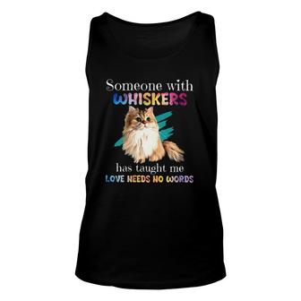 Cat Someone With Whiskers Have Taught Me Love Needs No Words Tank Top | Mazezy