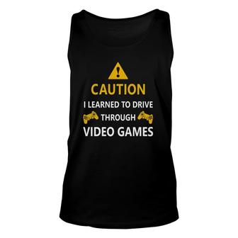 Caution I Learned To Drive Through Video Games Funny Unisex Tank Top | Mazezy UK