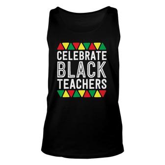Celebrate Black Teachers Matter History Month Men Dad Gift Unisex Tank Top | Mazezy CA