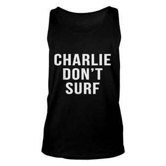 Charlie Don't Surf Novelty Funny Movie Surfing Unisex Tank Top - Seseable