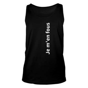 Chic Classic Je M'en Fous French Inspirational Quote Unisex Tank Top | Mazezy