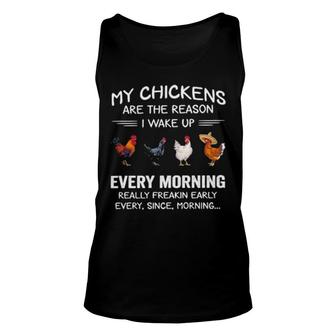 My Chickens Are The Reason I Wake Up Every Morning Really Freakin Early Tank Top | Mazezy
