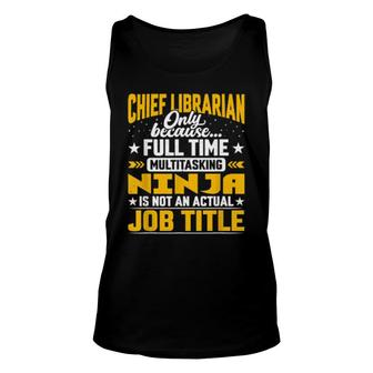 Chief Librarian Job Title Chief Archivist Bibliographer Unisex Tank Top | Mazezy