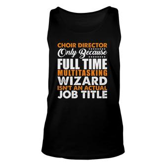 Choir Director Is Not An Actual Job Title Funny Unisex Tank Top | Mazezy