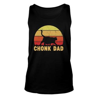 Chonk Dad Fat Cat Dad Meme Gifts For Cat Dads Unisex Tank Top | Mazezy