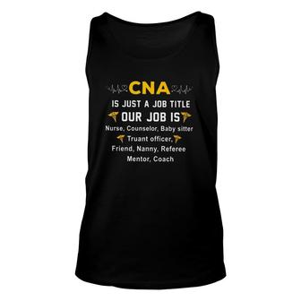 Cna Is Just A Job Title Our Job Is Nurse Counselor Heartbeat Caduceus Tank Top | Mazezy