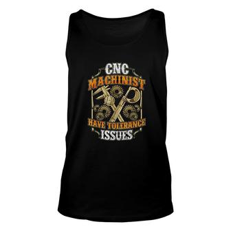 Cnc Machinist Have Tolerance Issues Unisex Tank Top | Mazezy