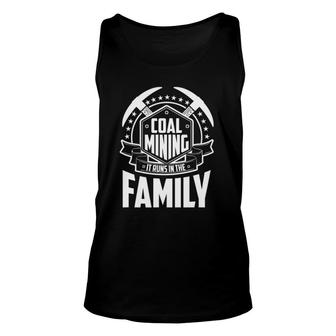 Coal Mining It Runs In The Family Coal Miner Gift Unisex Tank Top | Mazezy