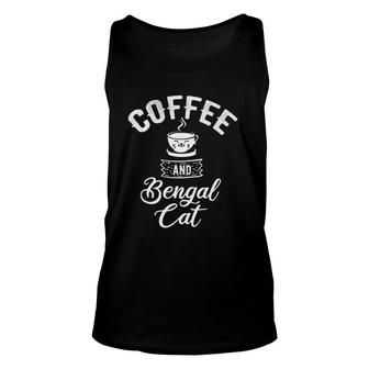 Coffee And Bengal Cat - Bengal Outfit Bengal Cat Lover Gift Unisex Tank Top | Mazezy