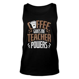 Coffee Gives Me Teacher Powers Unisex Tank Top | Mazezy