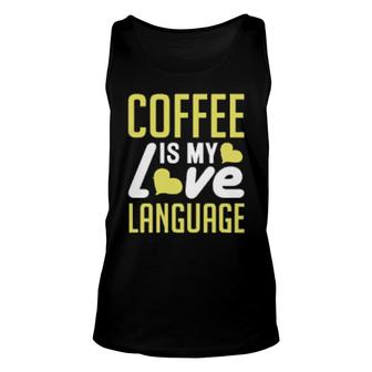 Coffee Is My Love Language Unisex Tank Top | Mazezy