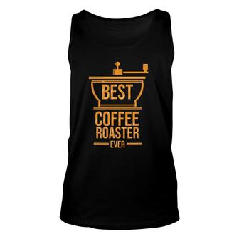 Coffee Roaster Best Coffee Roaster Ever Unisex Tank Top | Mazezy