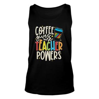 Colorful And Coffee Gives Me Teacher Powers Unisex Tank Top | Mazezy