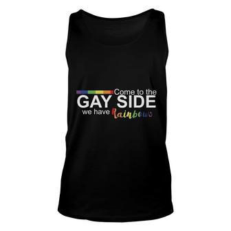 Come To The Gay Side We Have Rainbows Unisex Tank Top | Mazezy
