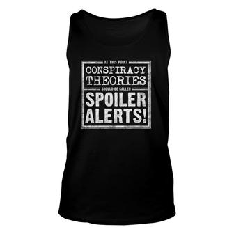 Conspiracy Theories Should Be Called Spoiler Alerts - Funny Unisex Tank Top | Mazezy