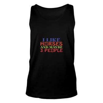 Cool Design I Like Horse And Like Maybe 3 People Hobby Unisex Tank Top - Thegiftio