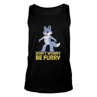 Cool Furry Gif Don't Worry Be Furry Unisex Tank Top | Mazezy