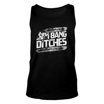 Cool Snowmobile Gift I Bang Ditches Snowmobiling Unisex Tank Top | Mazezy