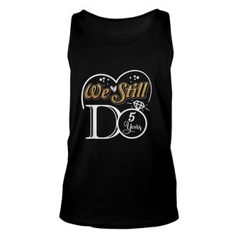 Couple Wedding Anniversary We Still Do 5 Years Married Gift Unisex Tank Top - Thegiftio
