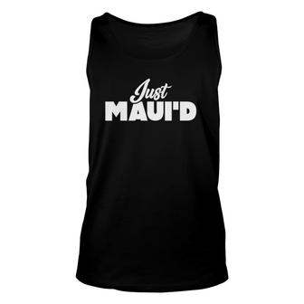 Couples Shower Gift - Honeymoon S - Just Maui'd Unisex Tank Top | Mazezy