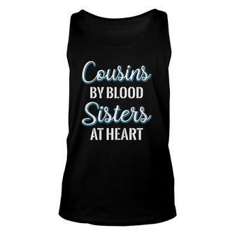 Cousins By Blood Sisters At Heart For Best Cousins Unisex Tank Top | Mazezy DE